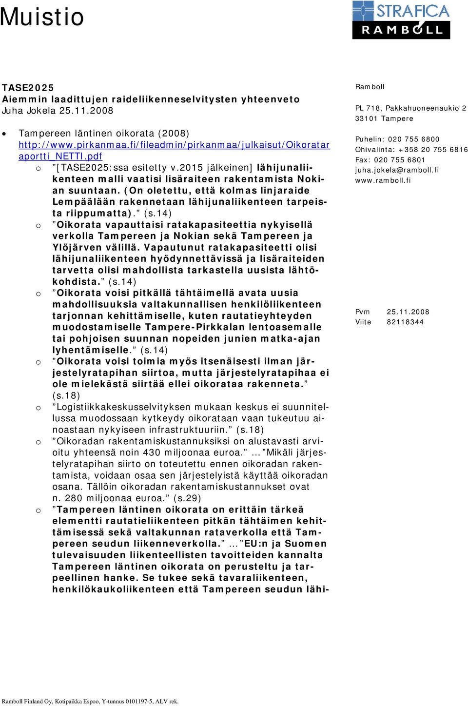 (On letettu, että klmas linjaraide Lempäälään rakennetaan lähijunaliikenteen tarpeista riippumatta). (s.