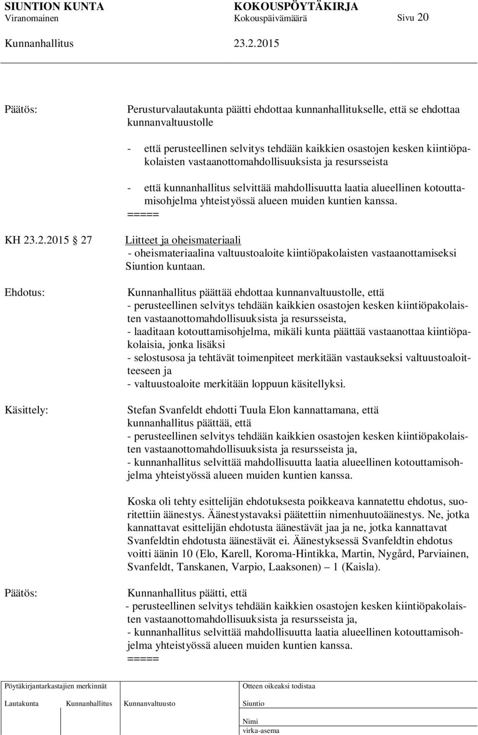 ===== KH 27 Käsittely: Liitteet ja oheismateriaali - oheismateriaalina valtuustoaloite kiintiöpakolaisten vastaanottamiseksi n kuntaan.