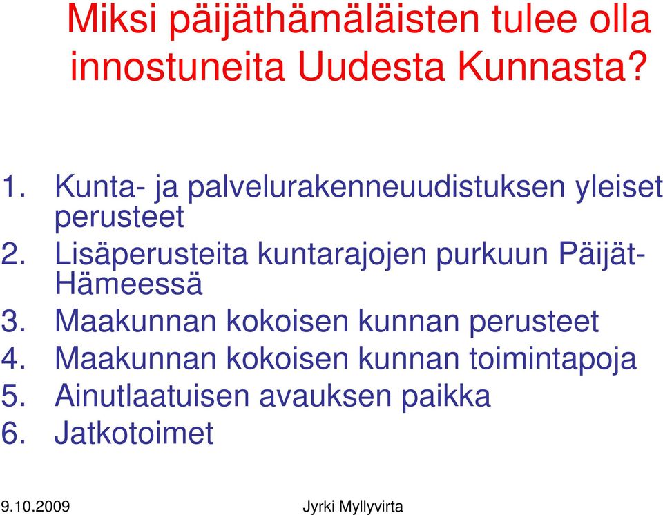 Lisäperusteita kuntarajojen purkuun Päijät- Hämeessä 3.