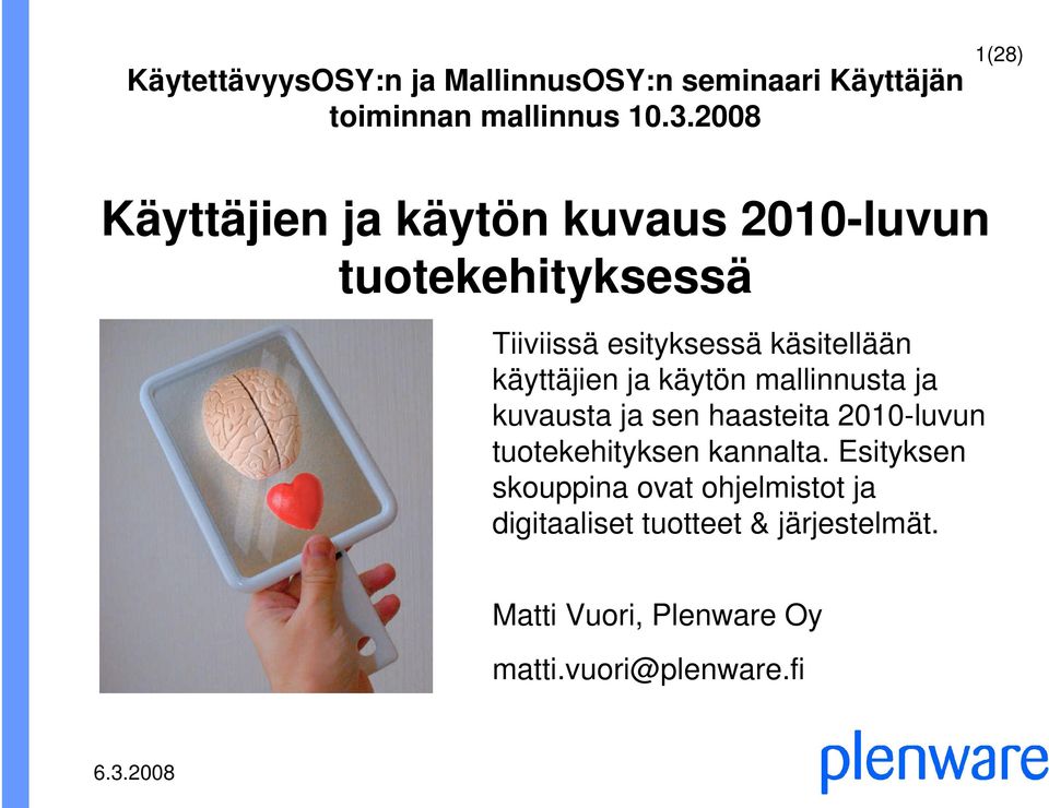 käyttäjien ja käytön mallinnusta ja kuvausta ja sen haasteita 2010-luvun tuotekehityksen kannalta.