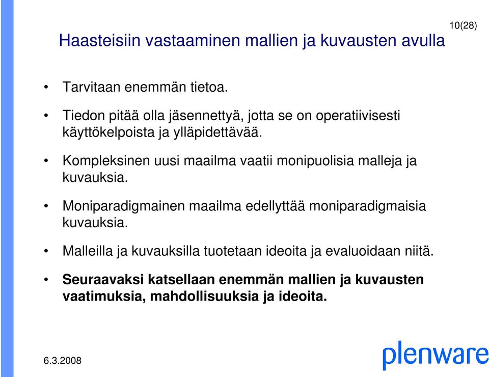 Kompleksinen uusi maailma vaatii monipuolisia malleja ja kuvauksia.