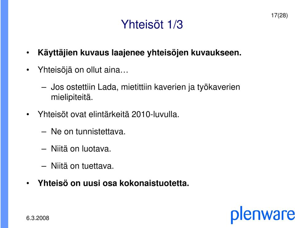 työkaverien mielipiteitä. Yhteisöt ovat elintärkeitä 2010-luvulla.