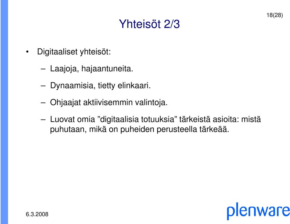 Ohjaajat aktiivisemmin valintoja.