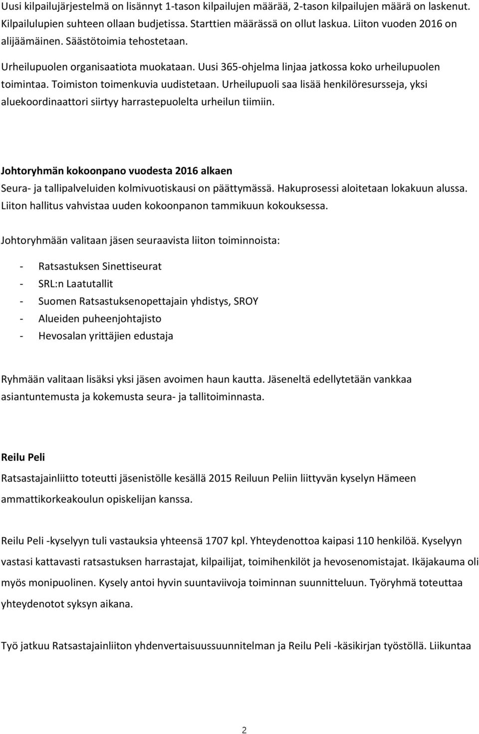 Urheilupuoli saa lisää henkilöresursseja, yksi aluekoordinaattori siirtyy harrastepuolelta urheilun tiimiin.