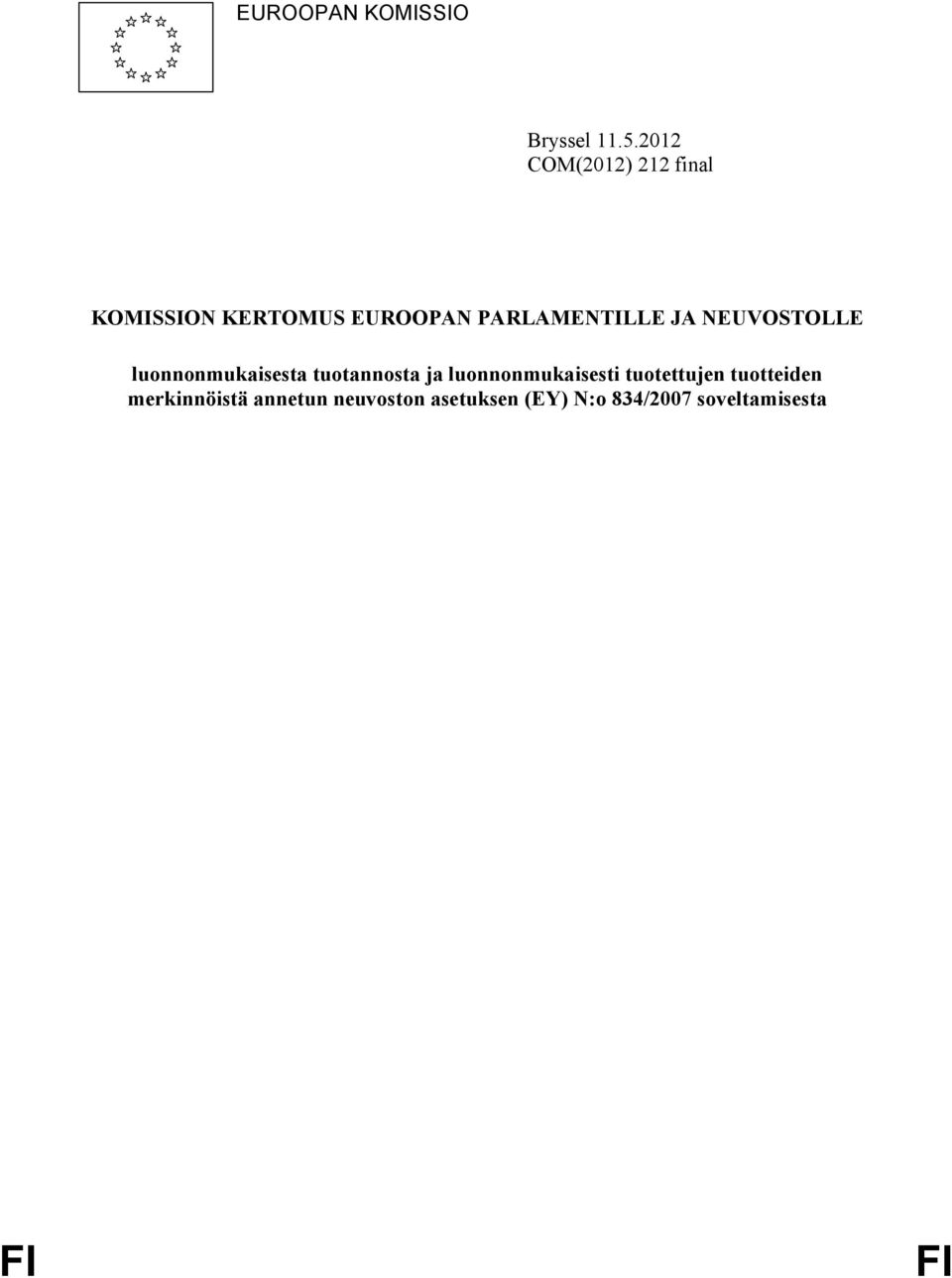 JA NEUVOSTOLLE luonnonmukaisesta tuotannosta ja luonnonmukaisesti