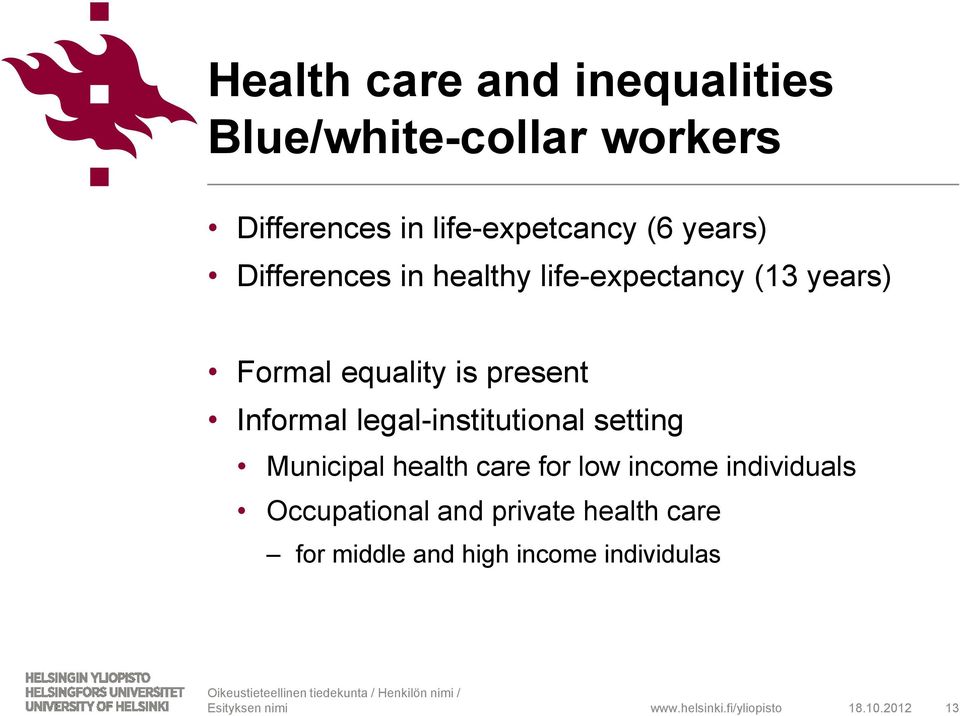 Informal legal-institutional setting Municipal health care for low income individuals