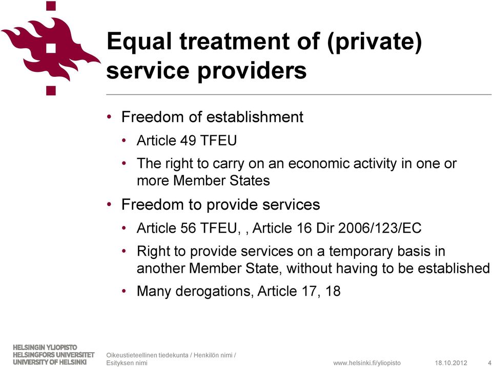 Article 56 TFEU,, Article 16 Dir 2006/123/EC Right to provide services on a temporary basis in