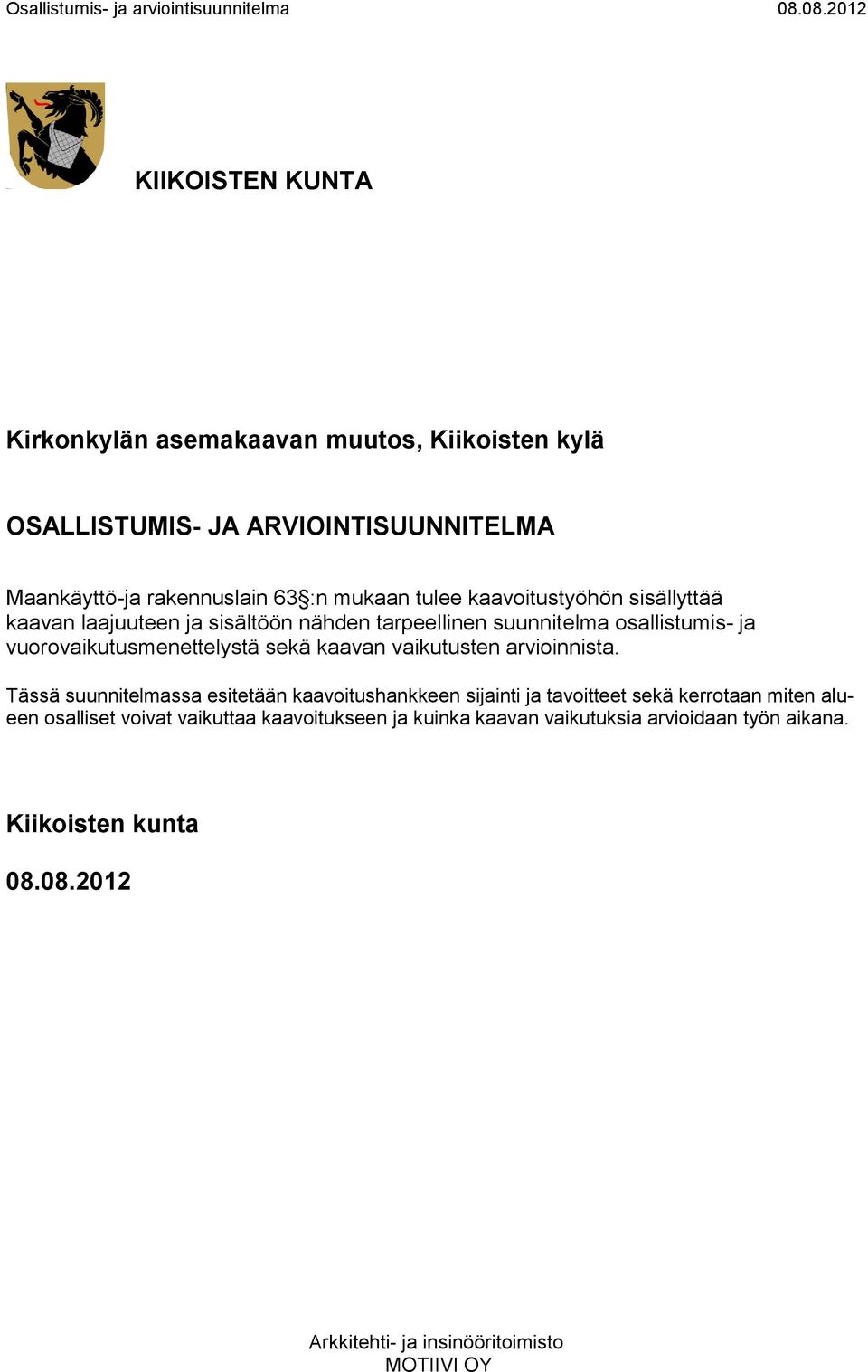 vuorovaikutusmenettelystä sekä kaavan vaikutusten arvioinnista.