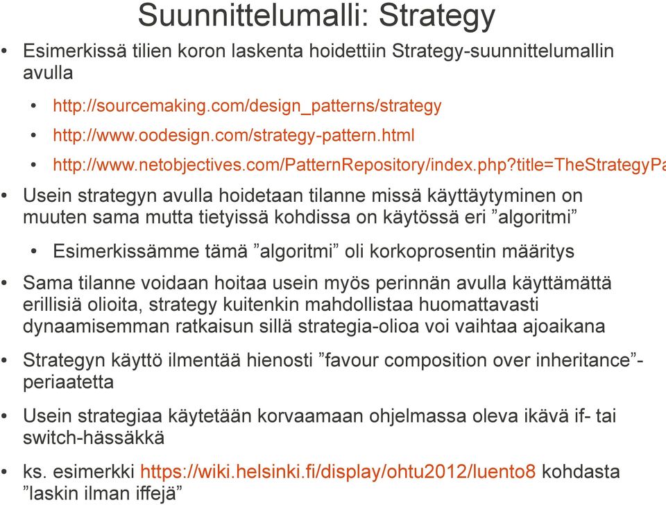 title=thestrategypa Usein strategyn avulla hoidetaan tilanne missä käyttäytyminen on muuten sama mutta tietyissä kohdissa on käytössä eri algoritmi Esimerkissämme tämä algoritmi oli korkoprosentin