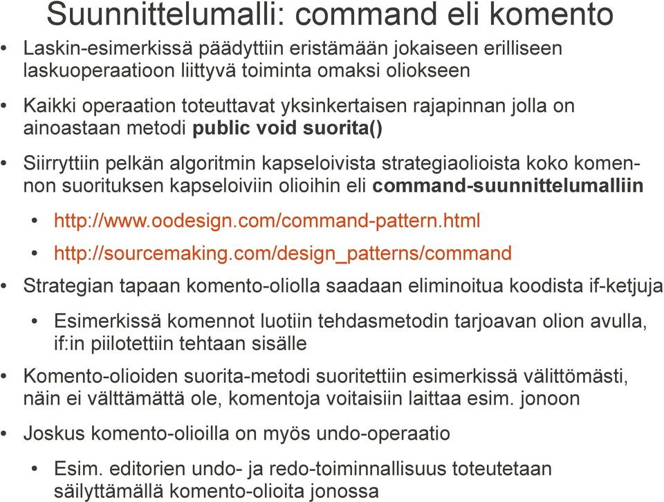 command-suunnittelumalliin http://www.oodesign.com/command-pattern.html http://sourcemaking.