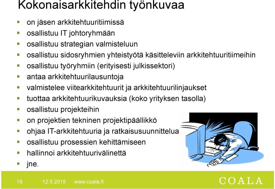 viitearkkitehtuurit ja arkkitehtuurilinjaukset tuottaa arkkitehtuurikuvauksia (koko yrityksen tasolla) osallistuu projekteihin on projektien