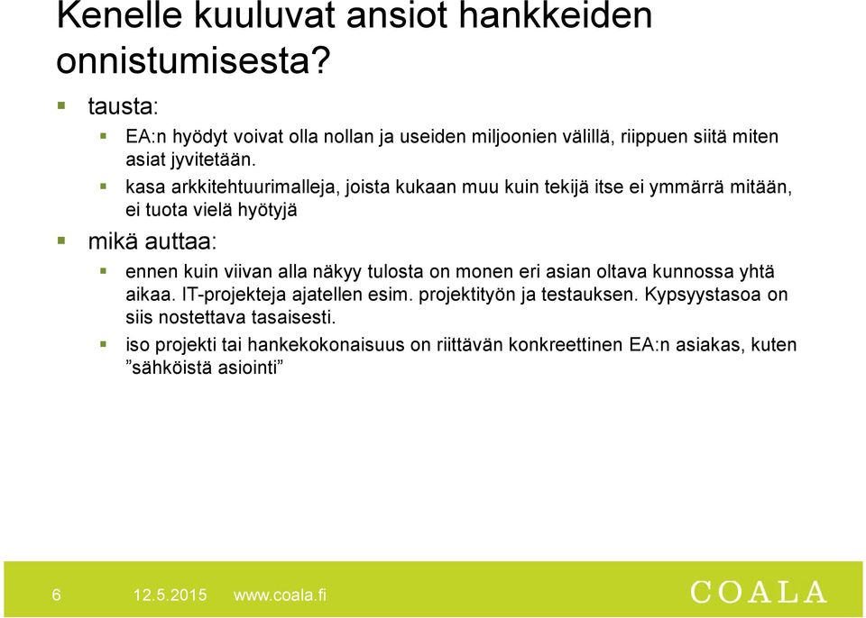 kasa arkkitehtuurimalleja, joista kukaan muu kuin tekijä itse ei ymmärrä mitään, ei tuota vielä hyötyjä mikä auttaa: ennen kuin viivan alla