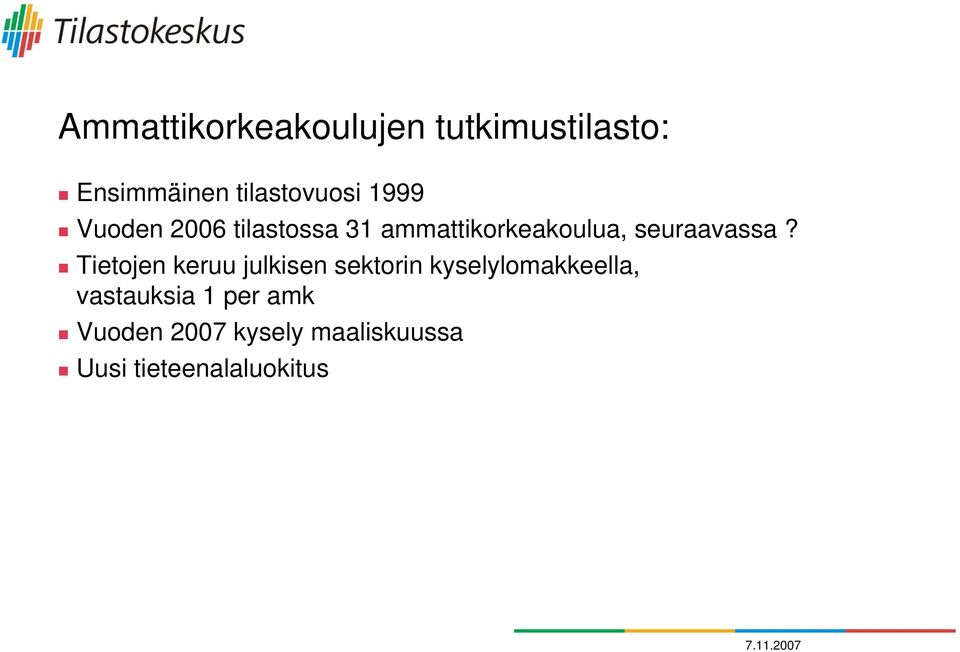 Tietojen keruu julkisen sektorin kyselylomakkeella, vastauksia 1