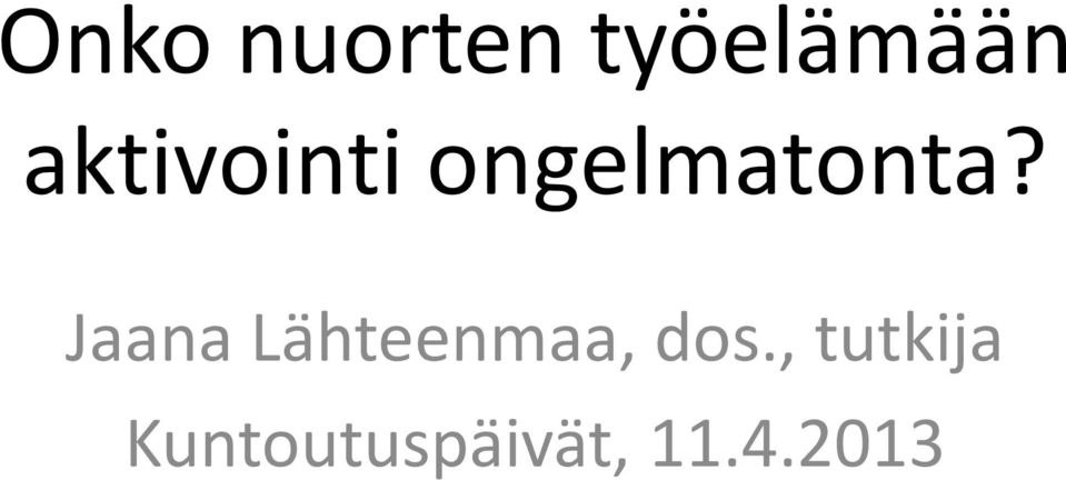 Jaana Lähteenmaa, dos.