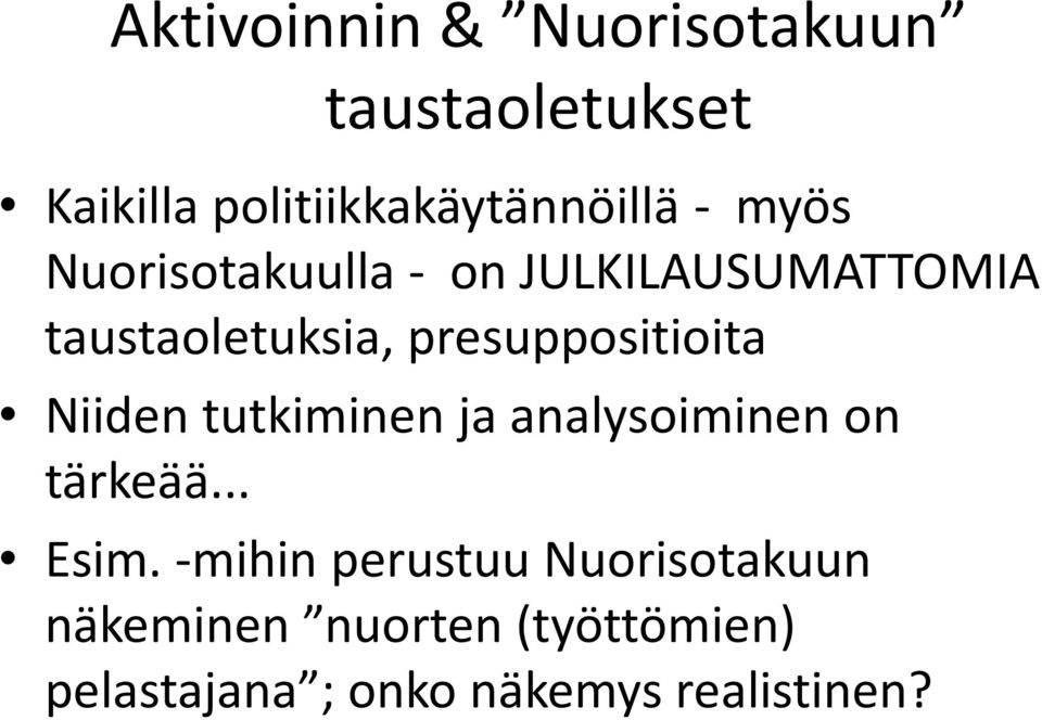 presuppositioita Niiden tutkiminen ja analysoiminen on tärkeää... Esim.