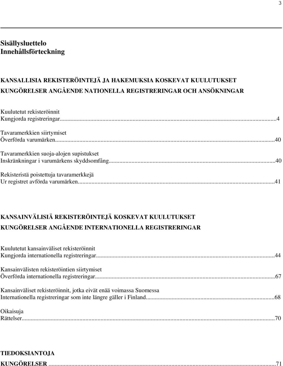 ..40 Rekisteristä poistettuja tavaramerkkejä Ur registret avförda varumärken.