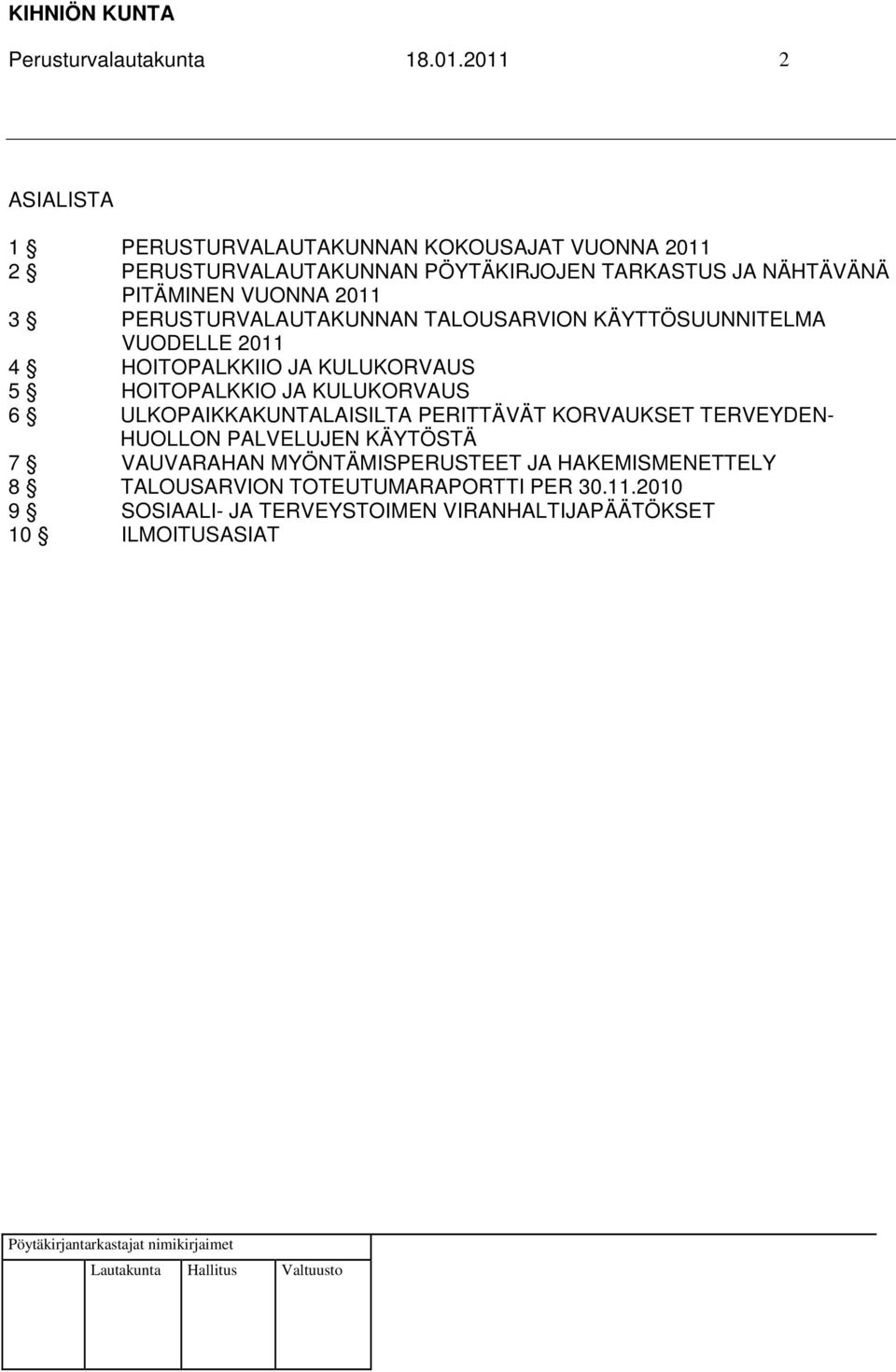 VUONNA 2011 3 PERUSTURVALAUTAKUNNAN TALOUSARVION KÄYTTÖSUUNNITELMA VUODELLE 2011 4 HOITOPALKKIIO JA KULUKORVAUS 5 HOITOPALKKIO JA