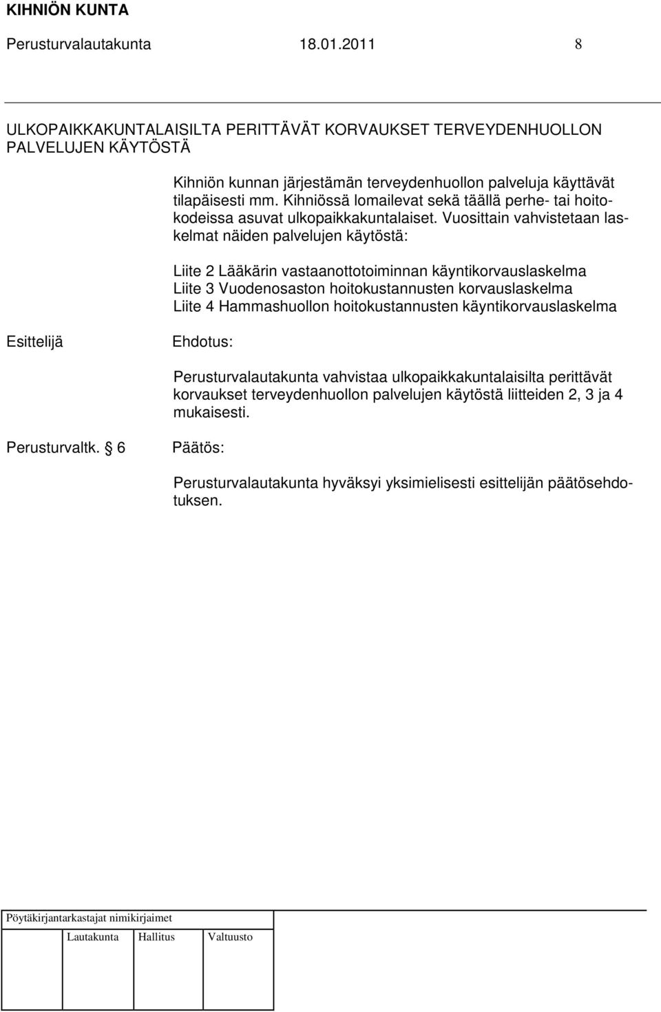 Kihniössä lomailevat sekä täällä perhe- tai hoitokodeissa asuvat ulkopaikkakuntalaiset.