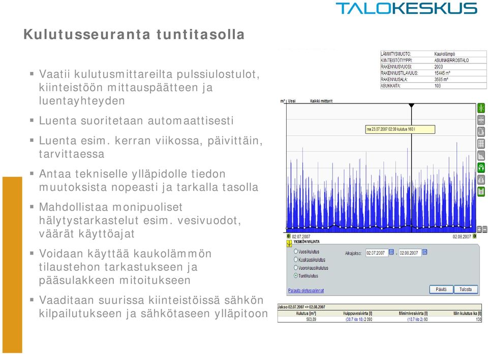 kerran viikossa, päivittäin, tarvittaessa Antaa tekniselle ylläpidolle tiedon muutoksista nopeasti ja tarkalla tasolla Mahdollistaa