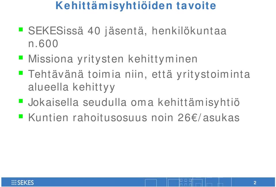 600 Missiona yritysten kehittyminen Tehtävänä toimia niin,