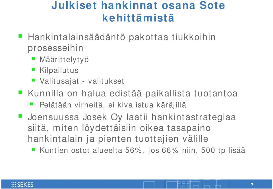 Pelätään virheitä, ei kiva istua käräjillä Joensuussa Josek Oy laatii hankintastrategiaa siitä, miten