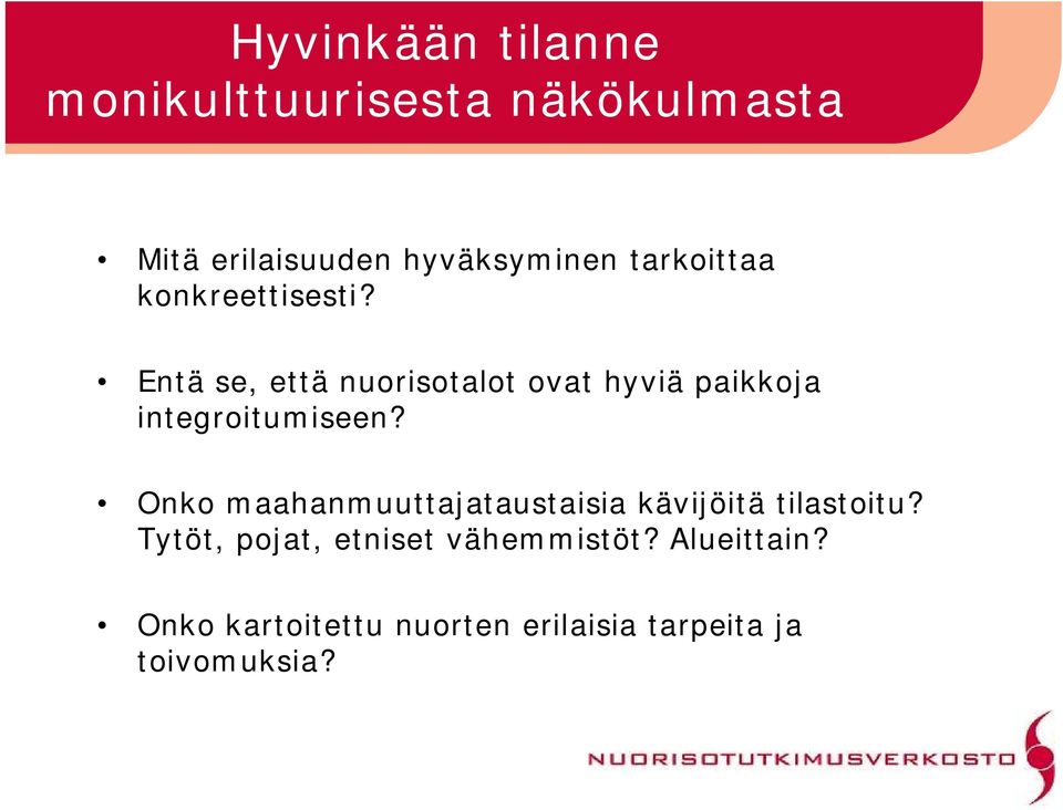 Entä se, että nuorisotalot ovat hyviä paikkoja integroitumiseen?