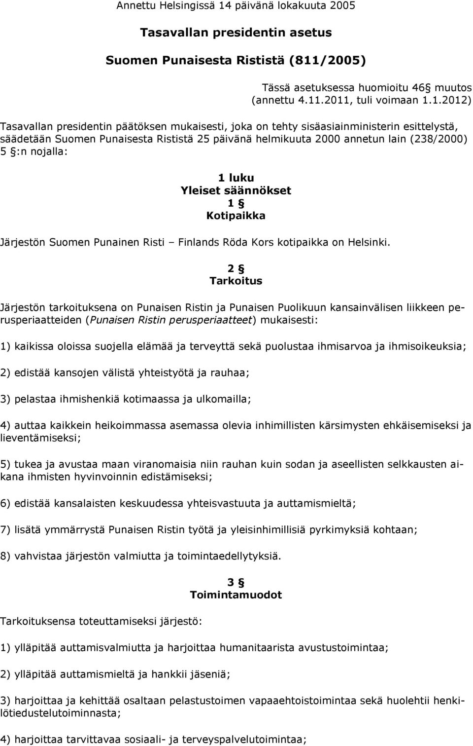 /2005) Tässä asetuksessa huomioitu 46 muutos (annettu 4.11