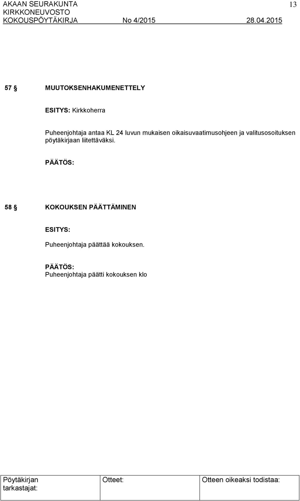 valitusosoituksen pöytäkirjaan liitettäväksi.