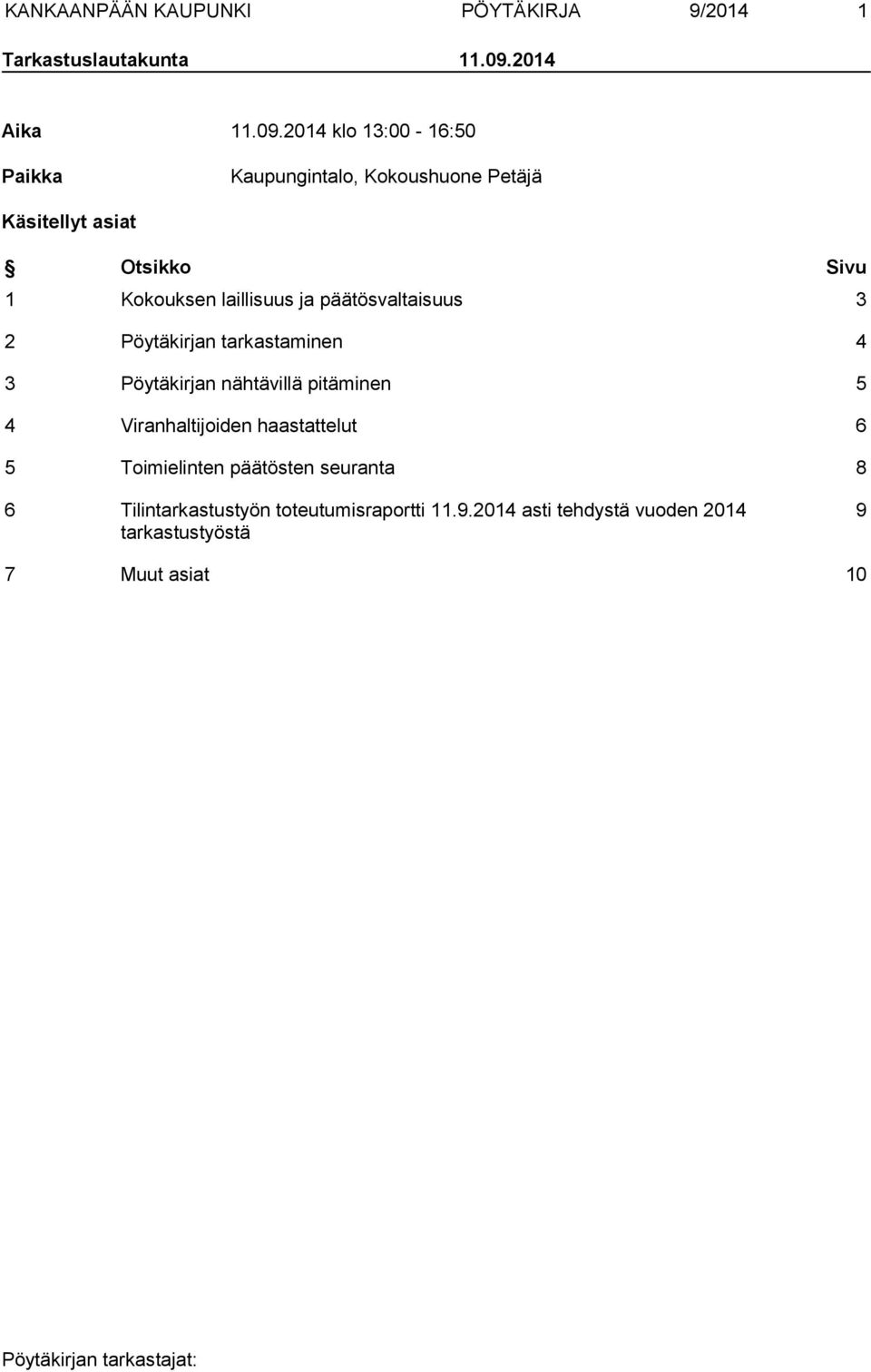 2014 klo 13:00-16:50 Paikka Kaupungintalo, Kokoushuone Petäjä Käsitellyt asiat Otsikko Sivu 1 Kokouksen laillisuus