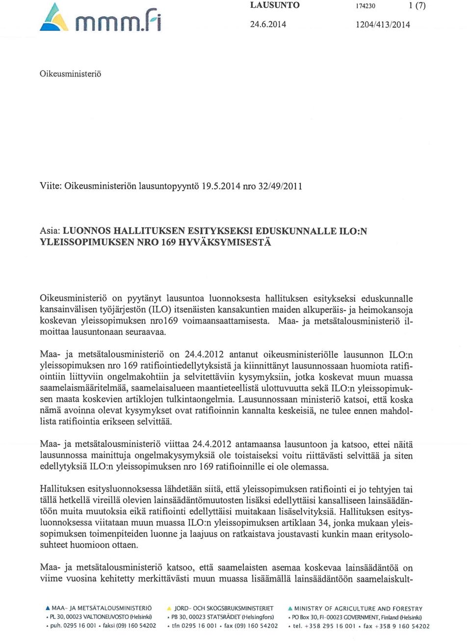 eduskunnalle kansainvälisen työjärjestön (ILO) itsenäisten kansakuntien maiden alkuperäis- ja heimokansoja koskevan yleissopimuksen nro 169 voimaansaattarnisesta.