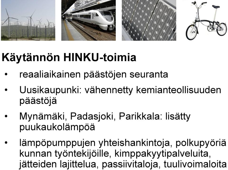 lisätty puukaukolämpöä lämpöpumppujen yhteishankintoja, polkupyöriä kunnan