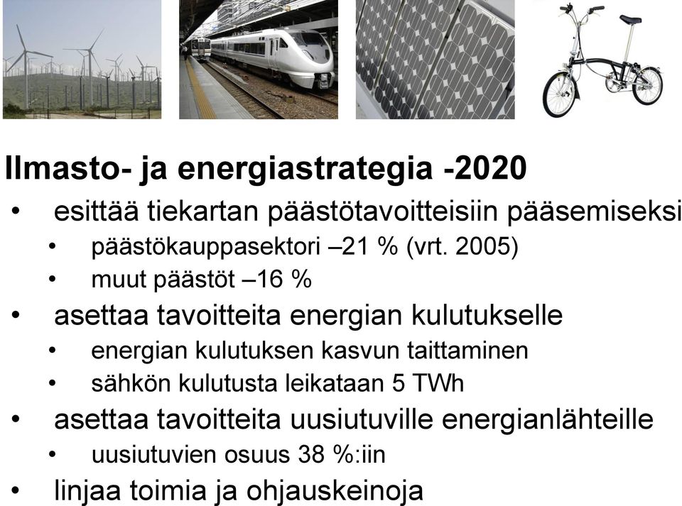 2005) muut päästöt 16 % asettaa tavoitteita energian kulutukselle energian kulutuksen