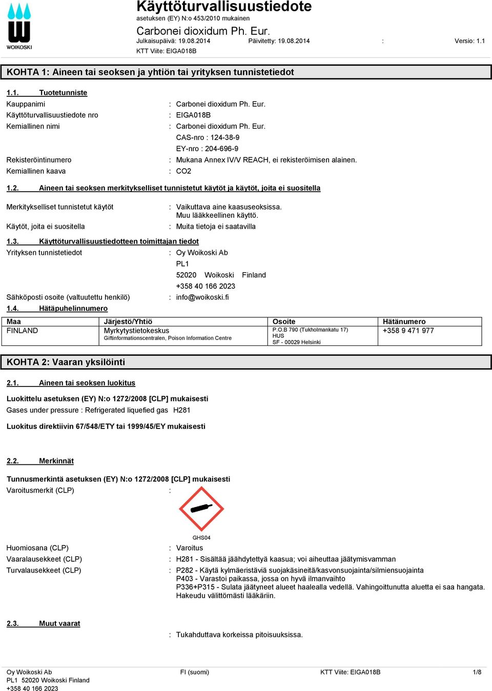 Eur. : EIGA018B : Carbonei dioxidum Ph. Eur. CAS-nro : 124