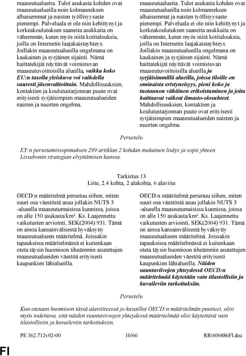 Joillakin maaseutualueilla ongelmana on kaukainen ja syrjäinen sijainti.