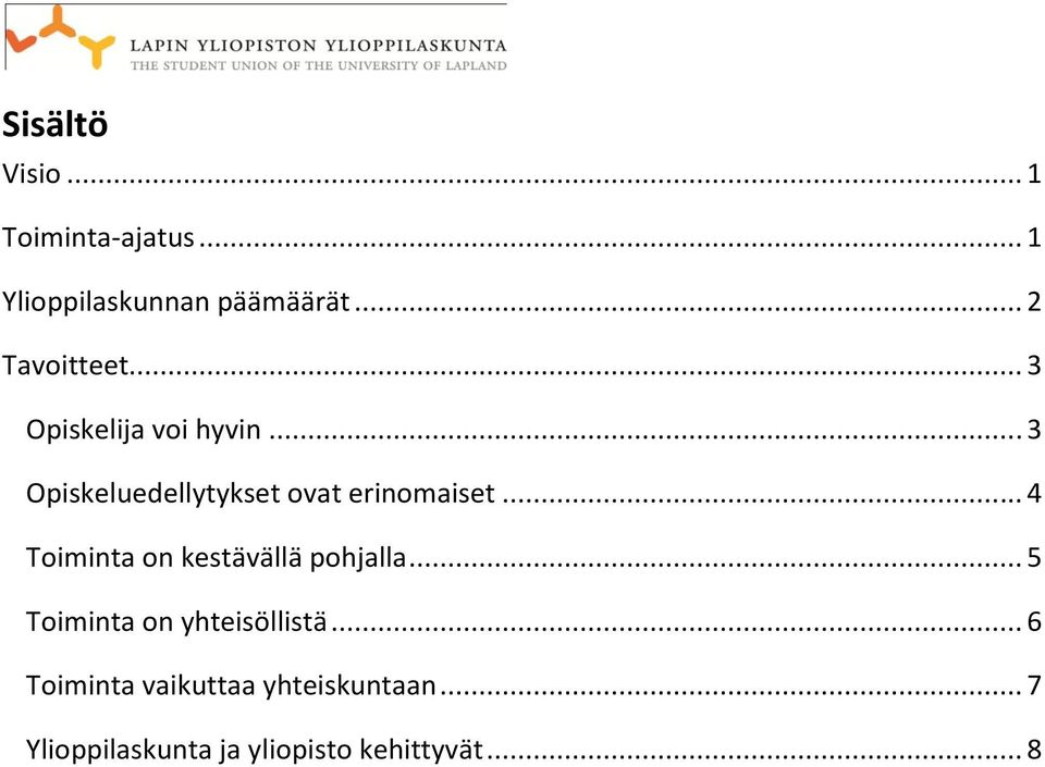 .. 3 Opiskeluedellytykset ovat erinomaiset.