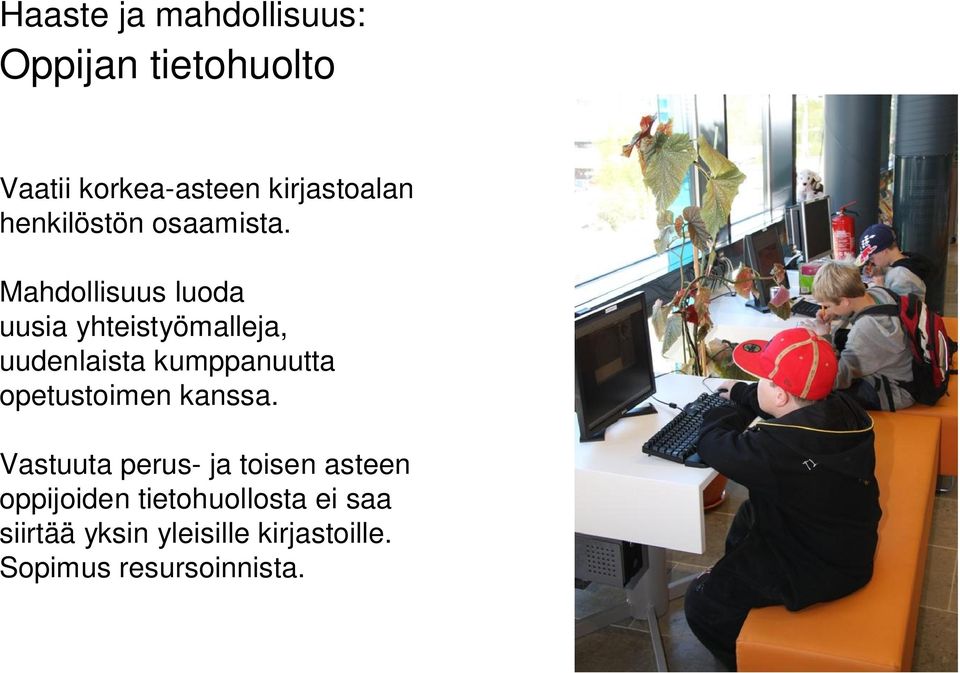 Mahdollisuus luoda uusia yhteistyömalleja, uudenlaista kumppanuutta