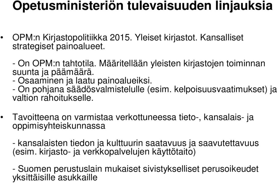 kelpoisuusvaatimukset) ja valtion rahoitukselle.