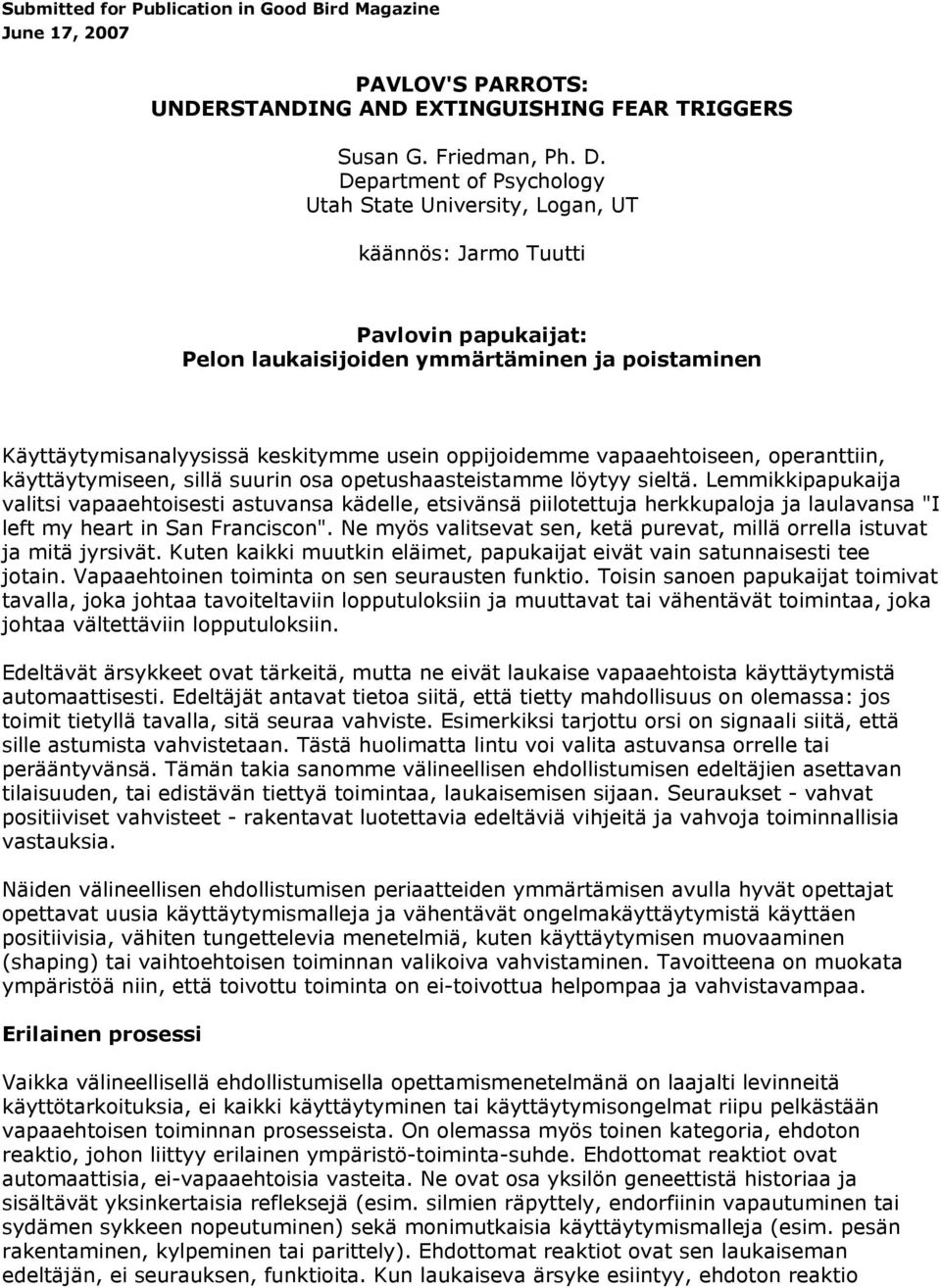 oppijoidemme vapaaehtoiseen, operanttiin, käyttäytymiseen, sillä suurin osa opetushaasteistamme löytyy sieltä.