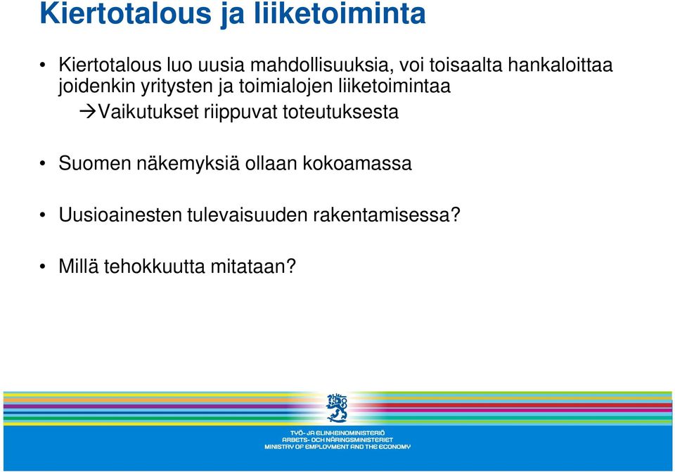 liiketoimintaa Vaikutukset riippuvat toteutuksesta Suomen näkemyksiä