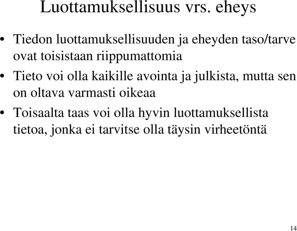 riippumattomia Tieto voi olla kaikille avointa ja julkista, mutta sen on