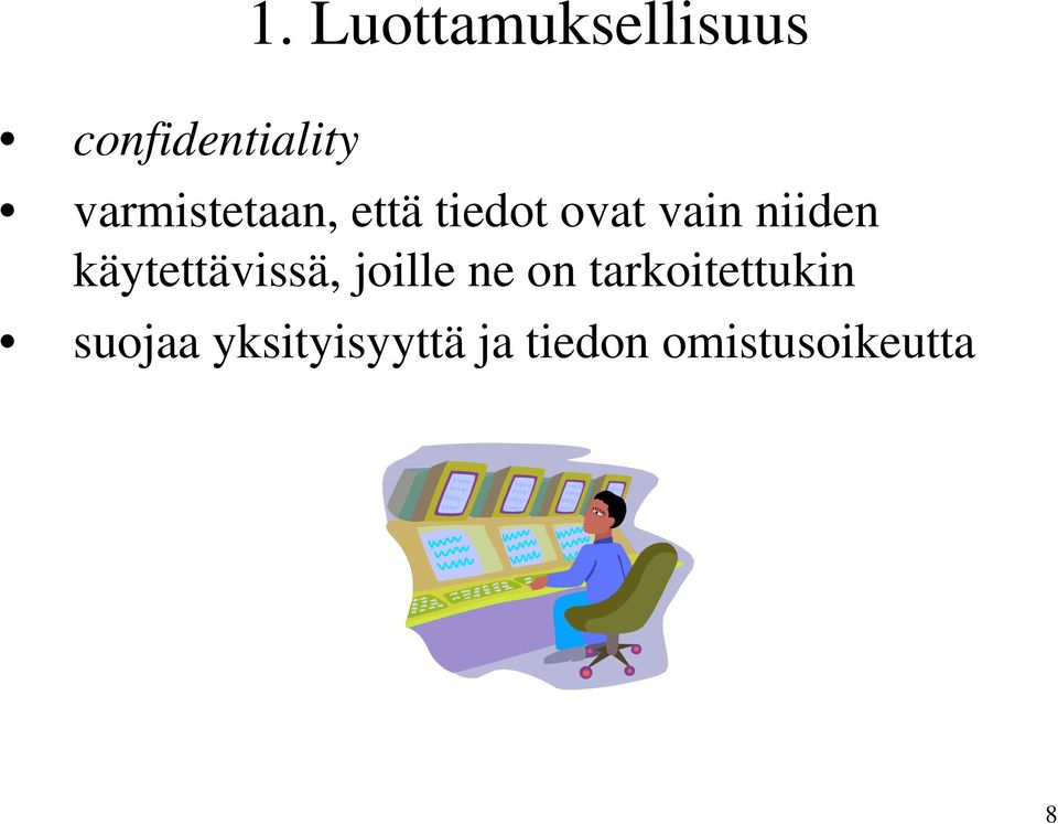 tiedot ovat vain niiden käytettävissä,