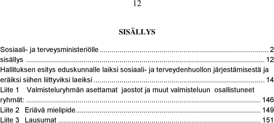 järjestämisestä ja eräiksi siihen liittyviksi laeiksi.