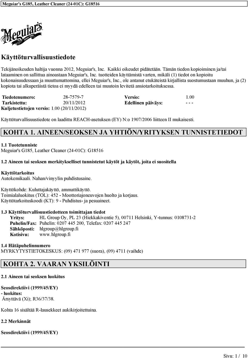 , ole antanut etukäteistä kirjallista suostumustaan muuhun, ja (2) kopiota tai alkuperäistä tietoa ei myydä edelleen tai muutoin levitetä ansiotarkoituksessa. Tiedotenumero: 28-7579-7 Versio: 1.