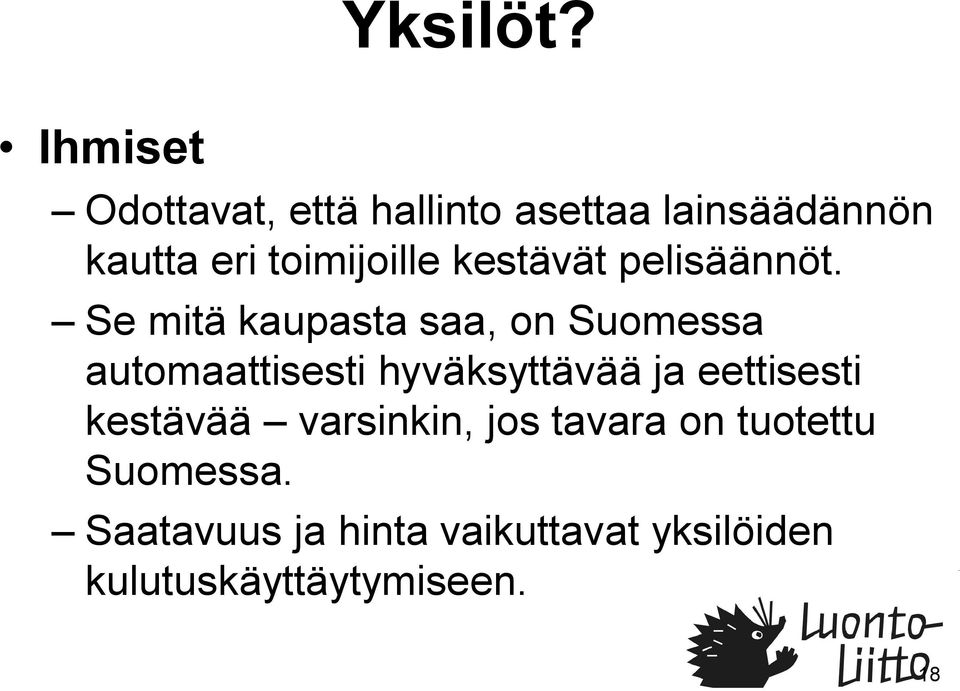 toimijoille kestävät pelisäännöt.