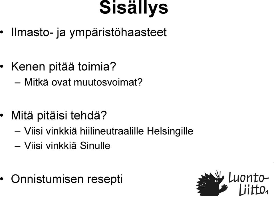 Mitä pitäisi tehdä?