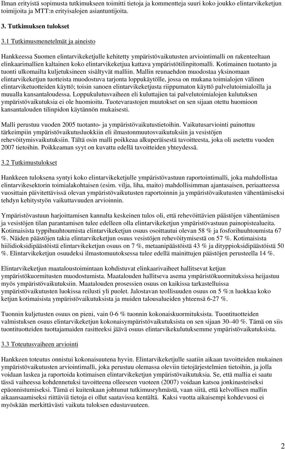 ympäristötilinpitomalli. Kotimainen tuotanto ja tuonti ulkomailta kuljetuksineen sisältyvät malliin.