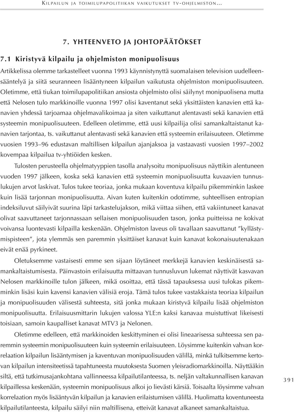 vaikutusta ohjelmiston monipuolisuuteen.