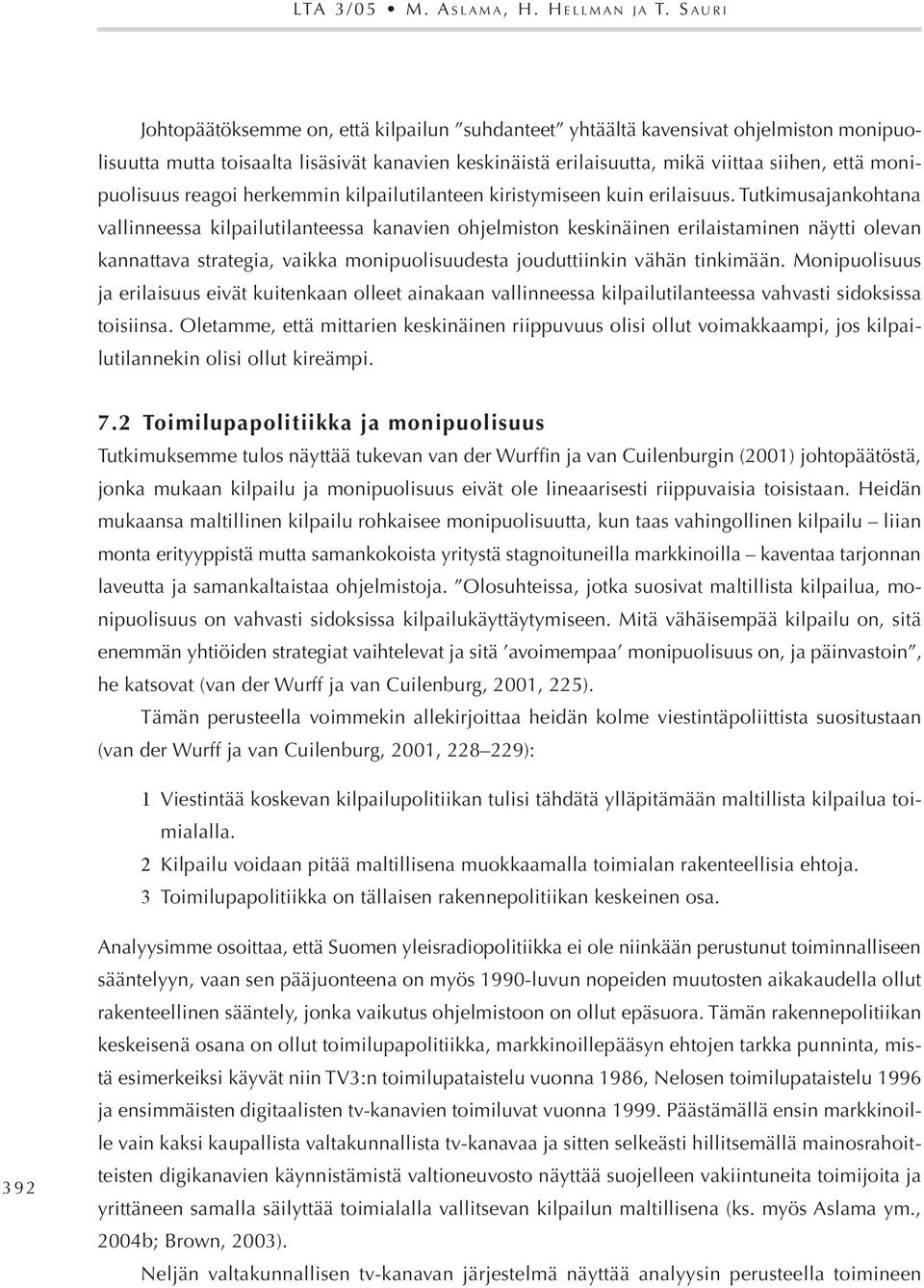 monipuolisuus reagoi herkemmin kilpailutilanteen kiristymiseen kuin erilaisuus.