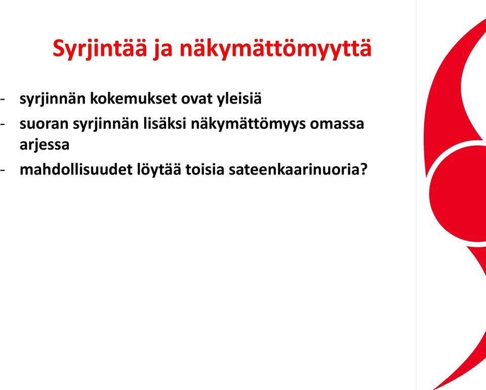 lisäksi näkymättömyys omassa arjessa -