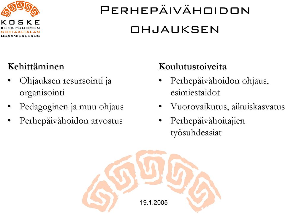 arvostus Koulutustoiveita Perhepäivähoidon ohjaus,